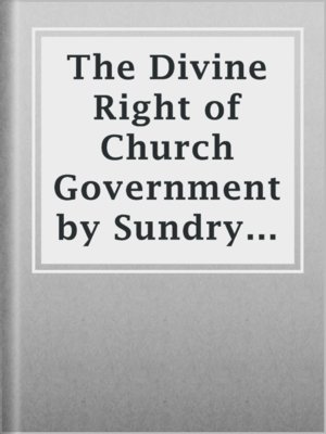 cover image of The Divine Right of Church Government by Sundry Ministers Of Christ Within The City Of London
